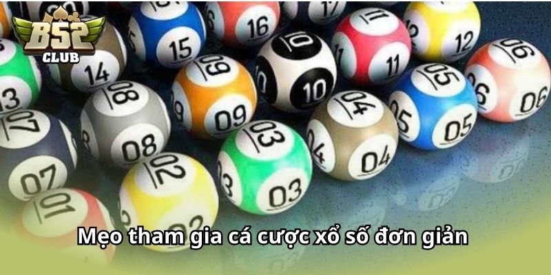 Mẹo tham gia cá cược xổ số đơn giản tại sân chơi 